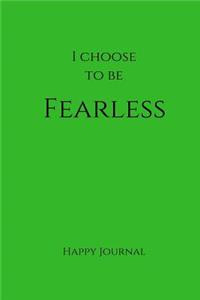 I Choose to Be Fearless Happy Journal