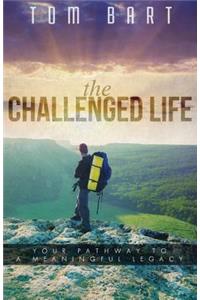 The CHALLENGED LIFE