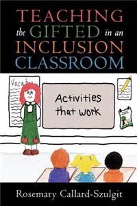 Teaching the Gifted in an Inclusion Classroom: Activities That Work