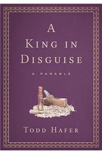 A King in Disguise: A Parable