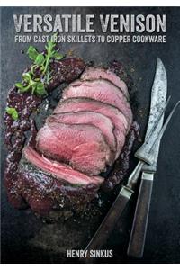 Versatile Venison: From Cast Iron Skillet to Copper Cookware