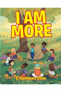 I Am More