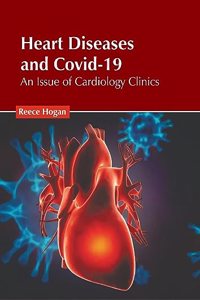 Heart Diseases and Covid-19: An Issue of Cardiology Clinics