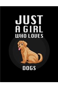 Just A Girl Who Loves dogs: Lined Journal / Notebook: Special birthday Gift for animal Lovers, Perfect Gift for Him & Her kids as All 120 Pages - Matte and Soft cover