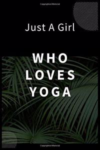 Just A Girl Who Loves Yoga