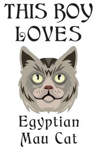 This Boy Loves Egyptian Mau Cat Notebook