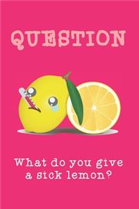 What do you give a sick lemon?