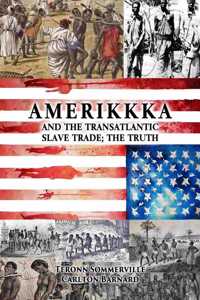AMERIKKKA and the TRANSATLANTIC SLAVE TRADE