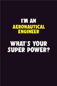 I'M An aeronautical engineer, What's Your Super Power?