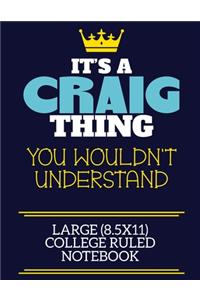 It's A Craig Thing You Wouldn't Understand Large (8.5x11) College Ruled Notebook