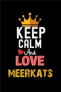 Keep Calm And Love meerkats Notebook - meerkats Funny Gift