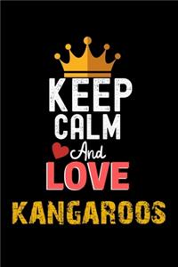 Keep Calm And Love kangaroos Notebook - kangaroos Funny Gift