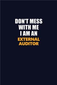 Don't Mess With Me Because I Am An External Auditor