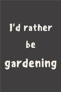 I'd rather be gardening