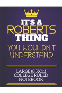 It's A Roberts Thing You Wouldn't Understand Large (8.5x11) College Ruled Notebook