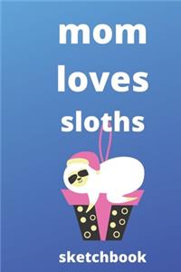 Mom loves sloths sketchbook