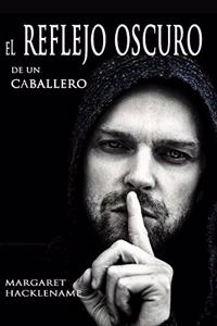 El Reflejo Oscuro de Un Caballero