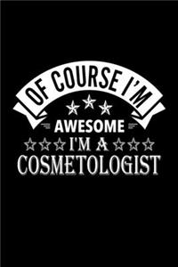 Of Course I'm Awesome I'm A Cosmetologist