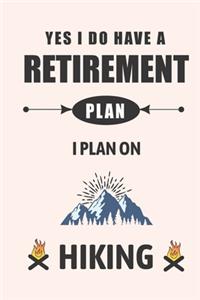 Yes I Do Have A Retirement Plan I Plan On Hiking
