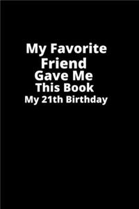 My Favorite Friend gave me this book my 21th birthday_