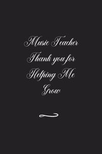 Music Teacher Thank you for Helping Me Grow