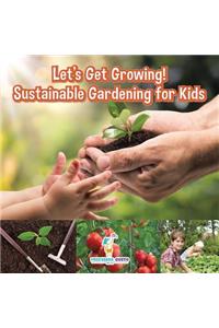 Let's Get Growing! Sustainable Gardening for Kids - Children's Conservation Books