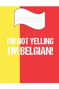 I'm Not Yelling I'm Belgian
