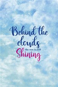 Behind The Clouds The Sun Is Still Shining