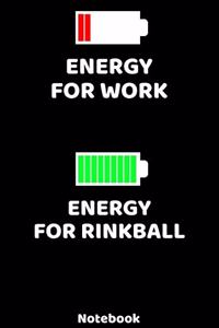 Energy for Work - Energy for Rinkball Notebook