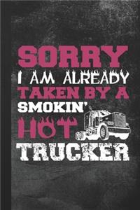 Sorry I Am Already Taken By A Smokin' Hot Trucker