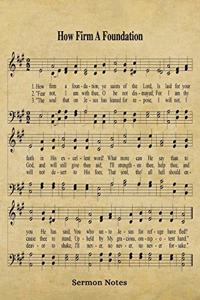 How Firm A Foundation Hymn Sermon Notes Journal