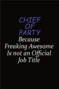 Chief of Party Because Freaking Awesome Is Not An Official Job Title