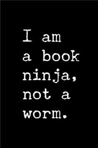 I'm a Book Ninja, Not a Worm.