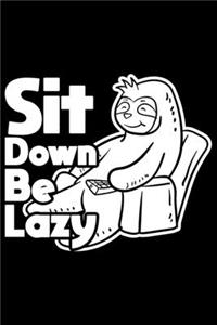 Sit Down Be Lazy