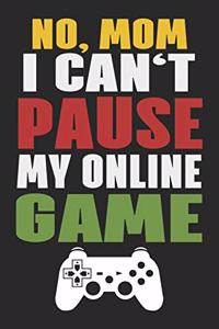No, Mom I Can't Pause My Online Game