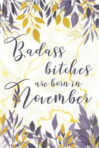 Badass Bitches are Born in November