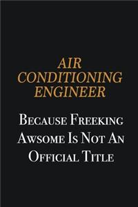 Air Conditioning Engineer because freeking awsome is not an official title: Writing careers journals and notebook. A way towards enhancement