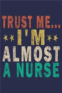 Trust Me I'm Almost A Nurse