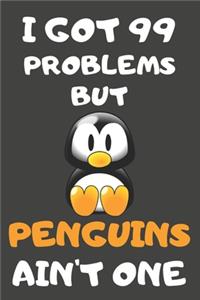 I Got 99 Problems But Penguins Ain't One