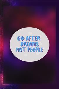 Go After Dreams Not People