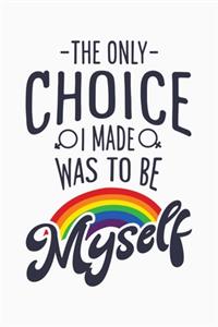 The Only Choice I Made Was To Be Myself
