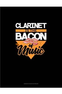 Clarinet Is the Bacon Of Music