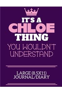 It's A Chloe Thing You Wouldn't Understand Large (8.5x11) Journal/Diary
