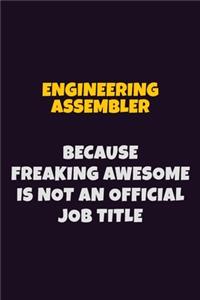 Engineering assembler, Because Freaking Awesome Is Not An Official Job Title