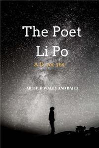 The Poet Li Po: A.D. 701-762