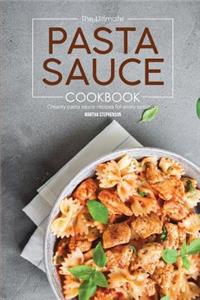 The Ultimate Pasta Sauce Cookbook: Creamy Pasta Sauce Recipes for Every Occasion
