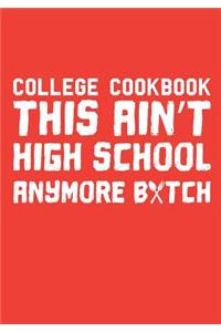 College Cookbook This Ain't High School Anymore B*tch