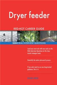 Dryer feeder RED-HOT Career Guide; 2504 REAL Interview Questions