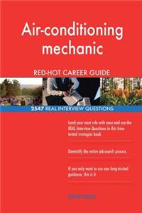 Air-conditioning mechanic RED-HOT Career Guide; 2547 REAL Interview Questions