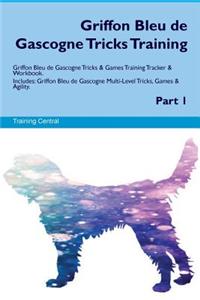 Griffon Bleu de Griffon Bleu de Gascogne Tricks Training Griffon Bleu de Gascogne Tricks & Games Training Tracker & Workbook. Includes